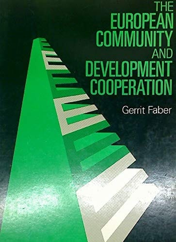 The European Community and development cooperation: Integration in the light of development policies of the Community and its members states