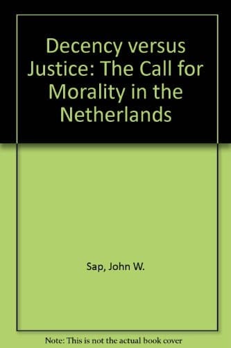 Decency Versus Justice: The Call for Morality in the Netherlands