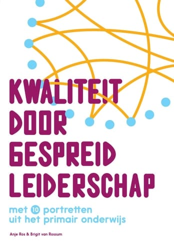 Kwaliteit door gespreid leiderschap met 10 portretten uit het primair onderwijs