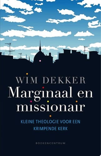 Marginaal en missionair kleine theologie voor een krimpende kerk