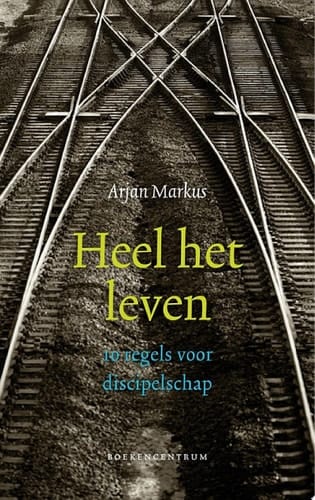 Heel het leven 10 regels voor discipelschap