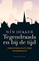 Tegendraads en bij de tijd verder in het spoor van Bonhoeffer