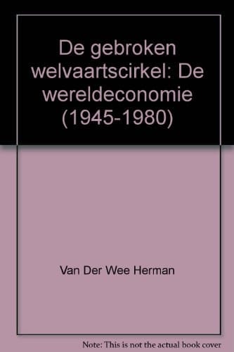 De gebroken welvaartscirkel de wereldeconomie, 1945-1980