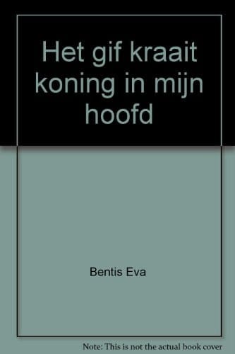 Het gif kraait koning in mijn hoofd: roman