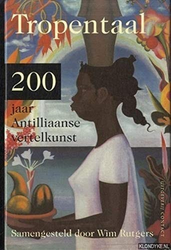 Tropentaal: 200 jaar Antilliaanse vertelkunst