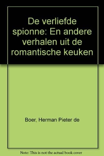 De verliefde spionne en andere verhalen uit de romantische keuken