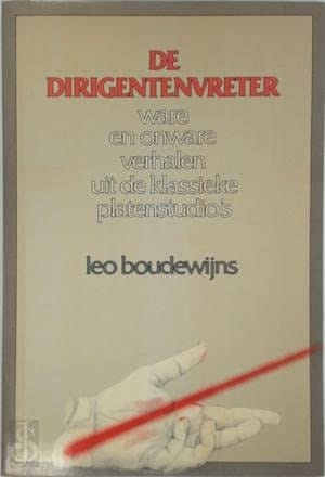 De dirigentenvreter ware en onware verhalen uit de klassieke platenstudio's