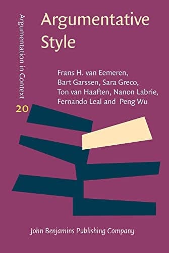Argumentative Style A Pragma-dialectical Study of Functional Variety in Argumentative Discourse