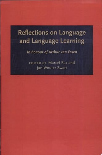 Reflections on Language and Language Learning In Honour of Arthur Van Essen