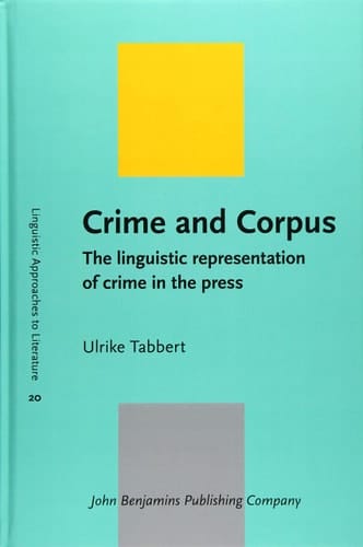 Crime and Corpus The Linguistic Representation of Crime in the Press