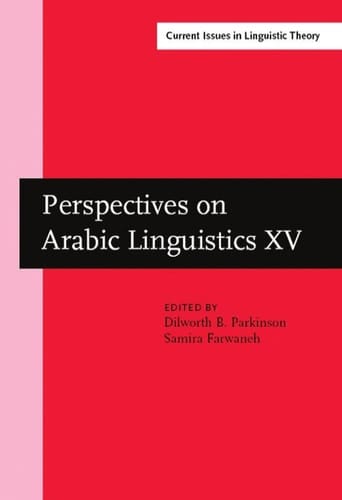 Perspectives on Arabic Linguistics XV Papers from the Fifteenth Annual Symposium on Arabic Linguistics, Salt Lake City 2001
