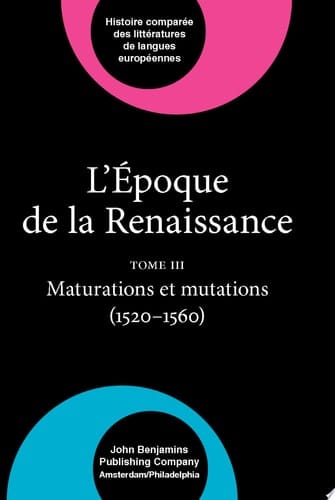 L'Époque de la Renaissance (14001600) Tome III: maturations et mutations (15201560)