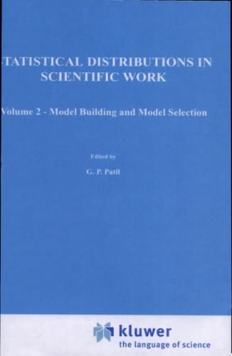 A Modern Course on Statistical Distributions in Scientific Work Volume 2 — Model Building and Model Selection Proceedings of the NATO Advanced Study Institute held at the University of Calgary, Calgary, Alberta, Canada July 29 – August 10, 1974