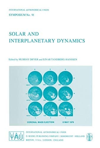 Solar and Interplanetary Dynamics (International Astronomical Union Symposia, 91)