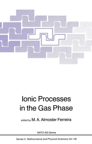 Ionic Processes in the Gas Phase (Nato Science Series C:, 118)