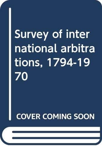 Survey of international arbitrations, 1794-1970