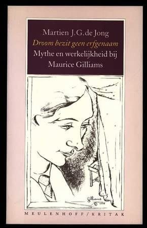 Droom bezit geen erfgenaam: Mythe en werkelijkheid bij Maurice Gilliams (Meulenhoff editie) (Dutch Edition)