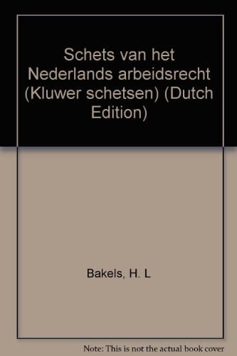 Schets van het Nederlands arbeidsrecht