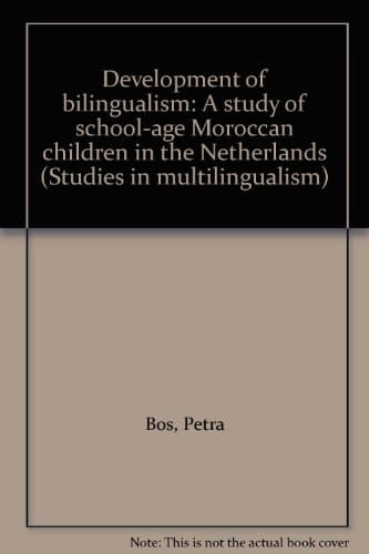 Development of bilingualism: A study of school-age Moroccan children in the Netherlands (Studies in multilingualism)