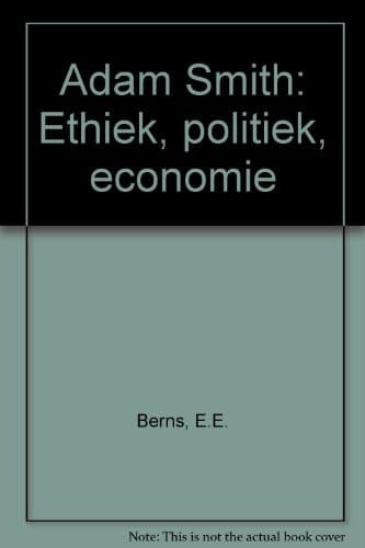 Adam Smith ethiek, politiek, economie