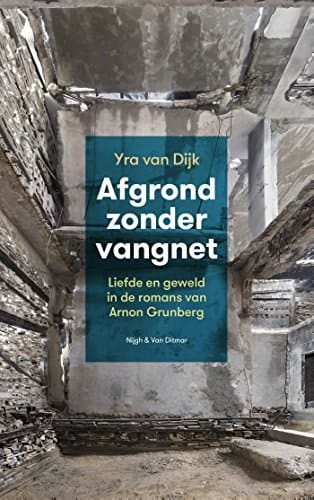 Afgrond zonder vangnet liefde en geweld in het werk van Arnon Grunberg