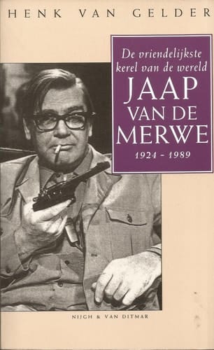 De vriendelijkste kerel van de wereld Jaap van de Merwe 1924-1989