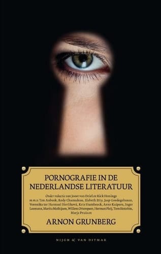 Pornografie in de Nederlandse literatuur / druk 1: onder redactie van Rick van Driel en Joost Honings