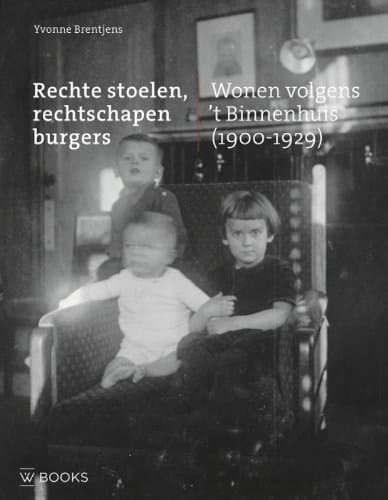 Rechte stoelen, rechtschapen burgers wonen volgens't Binnenhuis (1900-1929)