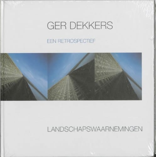 Ger Dekkers landschapswaarnemingen ; een retrospectief