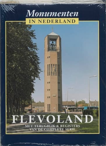 Monumenten in Nederland Flevoland : met terugblik & registers van de complete serie
