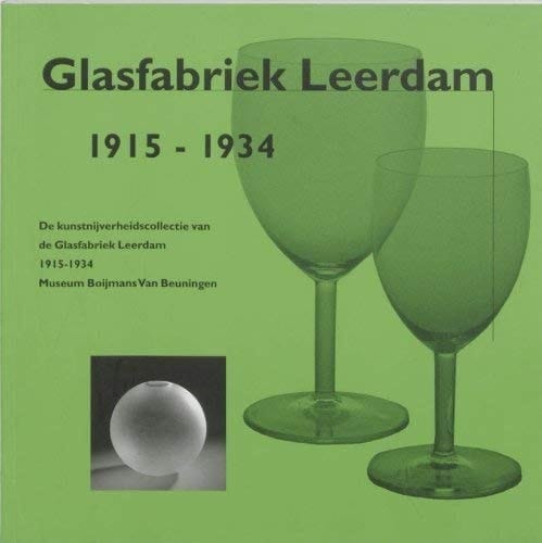 Glasfabriek Leerdam, 1915 - 1934: de kunstnijverheidscollectie van de Glasfabriek Leerdam, Museum Boijmans Van Beuningen