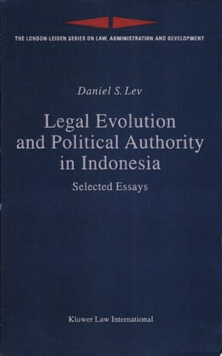 Legal Evolution and Political Authority in Indonesia Selected Essays