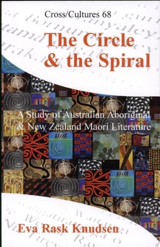 The Circle & the Spiral A Study of Australian Aboriginal and New Zealand Māori Literature