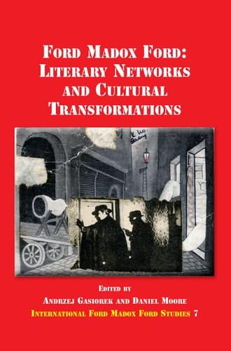 Ford Madox Ford Literary Networks and Cultural Transformations