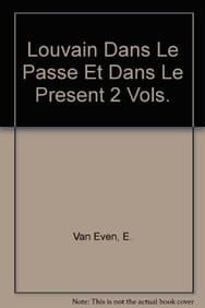Louvain dans le passé et le présent: Louvain dans le passé et le présent