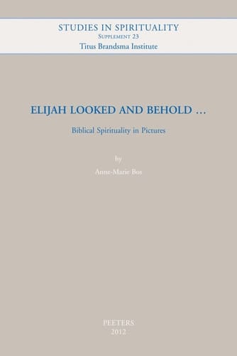 Elijah Looked and Behold-- Biblical Spirituality in Pictures