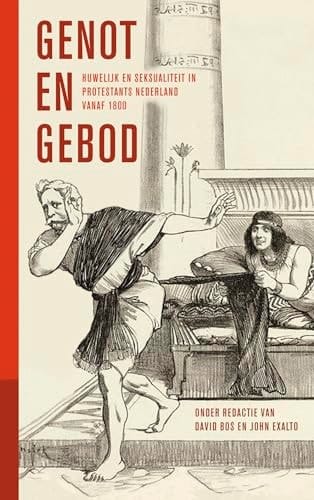 Genot en gebod huwelijk en seksualiteit in protestants Nederland vanaf 1800