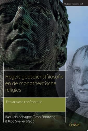 Hegels godsdienstfilosofie en de monotheïstische religies : actuele confrontatie (Reeks Omtrent Filosofie nr 5)