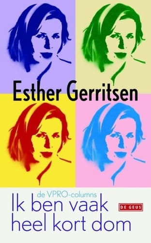 Ik ben vaak heel kort dom de VPRO-columns 2010-2012