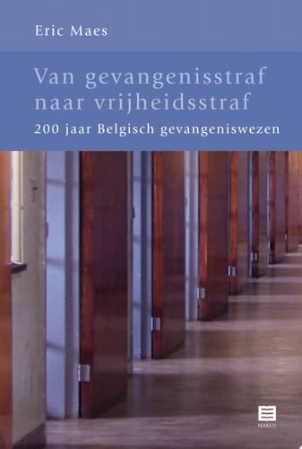 Van gevangenisstraf naar vrijheidsstraf 200 jaar Belgisch gevangeniswezen