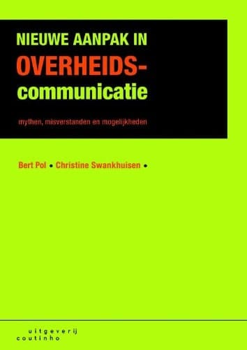 Nieuwe aanpak in overheidscommunicatie mythen, misverstanden en mogelijkheden