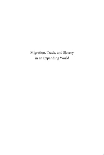 Migration, Trade, and Slavery in an Expanding World Essays in Honor of Pieter Emmer