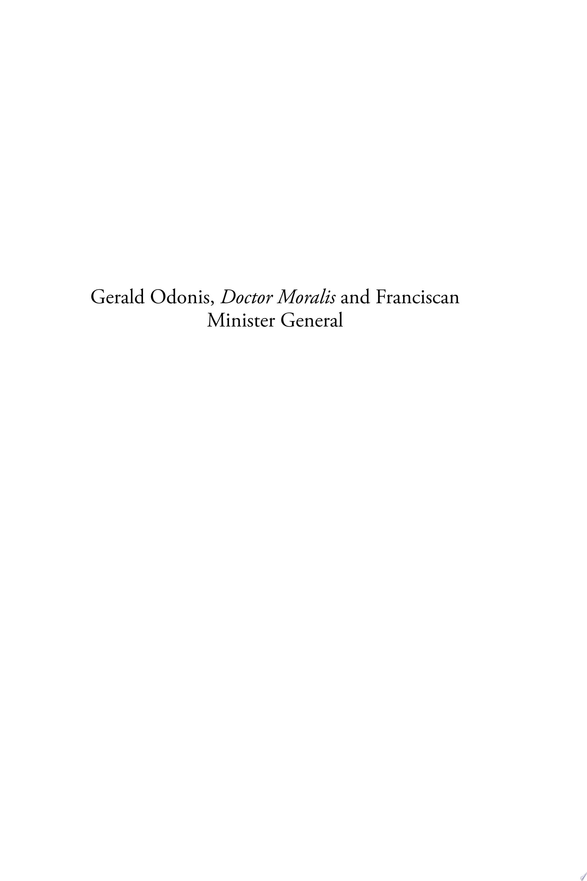 Gerald Odonis, Doctor Moralis and Franciscan Minister General Studies in Honour of L.M. de Rijk