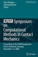 IUTAM Symposium on Computational Methods in Contact Mechanics Proceedings of the IUTAM Symposium held in Hannover, Germany, November 5-8, 2006