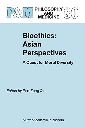 Bioethics: Asian Perspectives A Quest for Moral Diversity