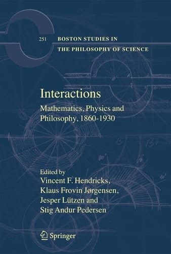 Interactions Mathematics, Physics and Philosophy, 1860-1930