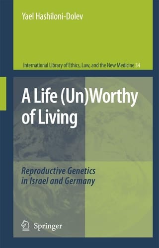 A Life (Un)Worthy of Living Reproductive Genetics in Israel and Germany