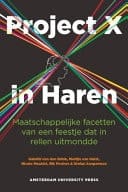 Project X in Haren maatschappelijke facetten van een feestje dat in rellen uitmondde