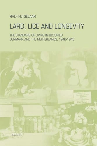 Lard, Lice and Longevity The Standard of Living in Occupied Denmark and the Netherlands, 1940-1945