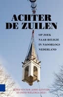 Achter de zuilen op zoek naar religie in naoorlogs Nederland